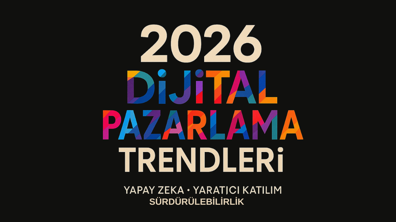 Google’dan 2026 Dijital Pazarlama Trendleri