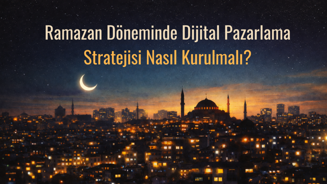 Ramazan Döneminde Dijital Pazarlama Stratejisi