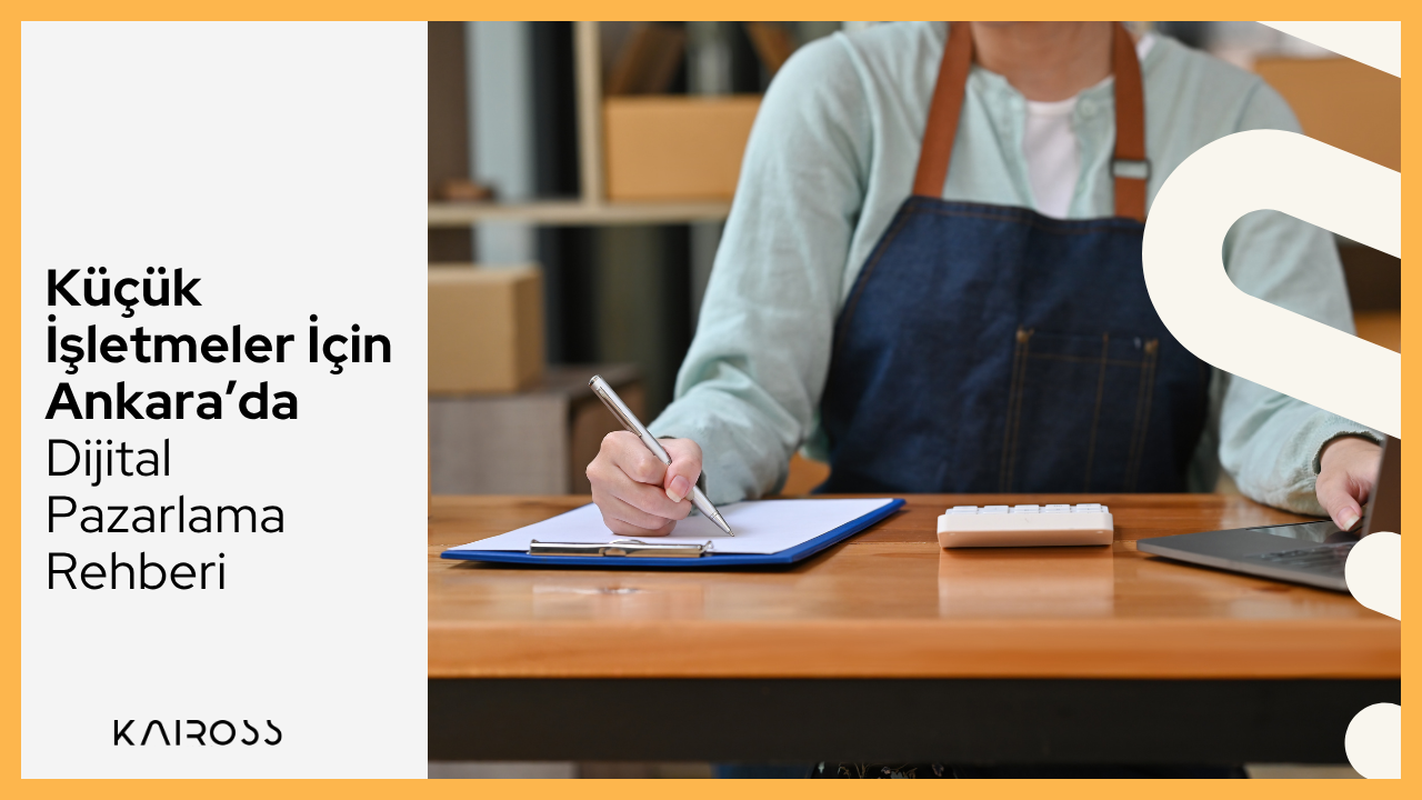 Küçük İşletmeler İçin Ankara’da Dijital Pazarlama Rehberi