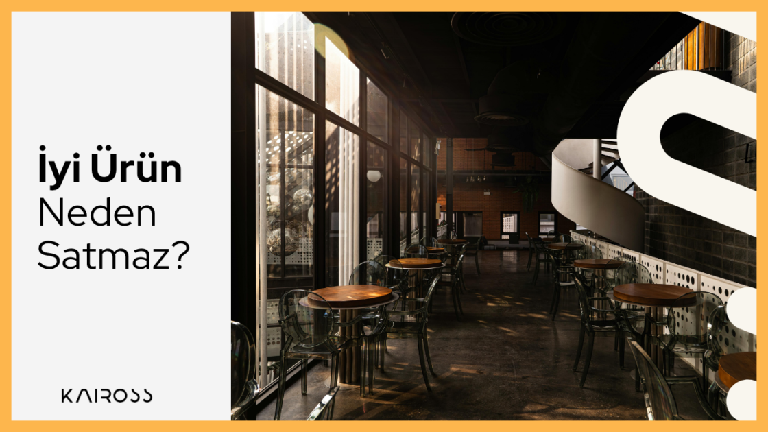 İyi Ürün Neden Satmaz?